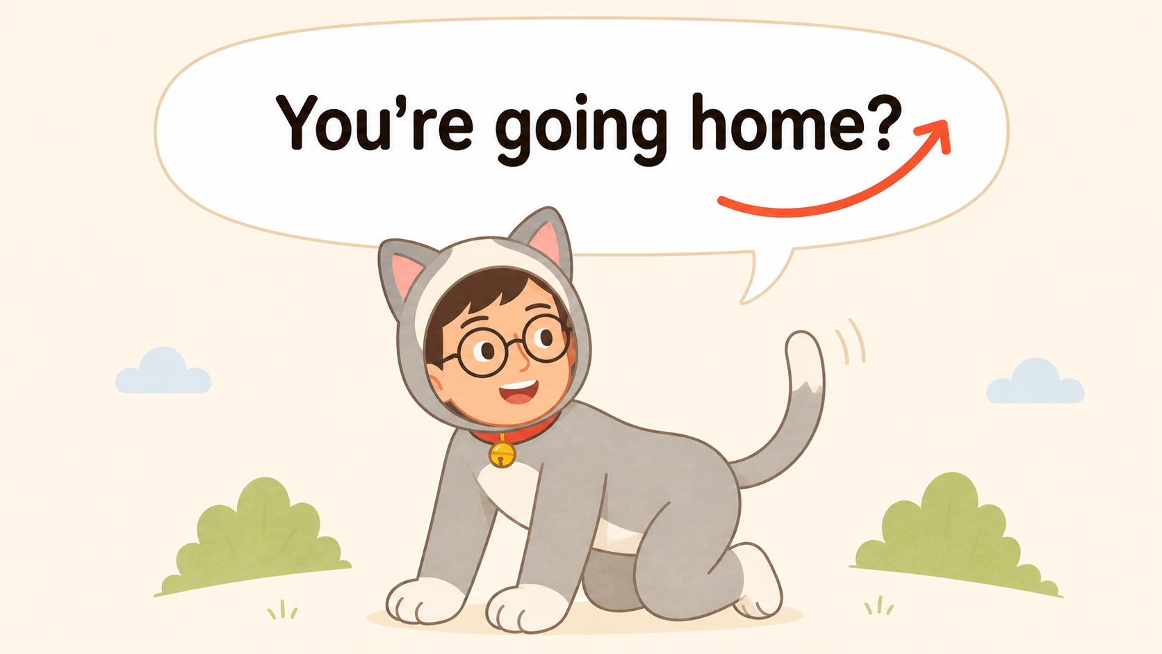 確認の rising tone のイメージ:猫の姿のキャラが「You're going home?↗」と文末を上げて尋ねる、にこやかな表情